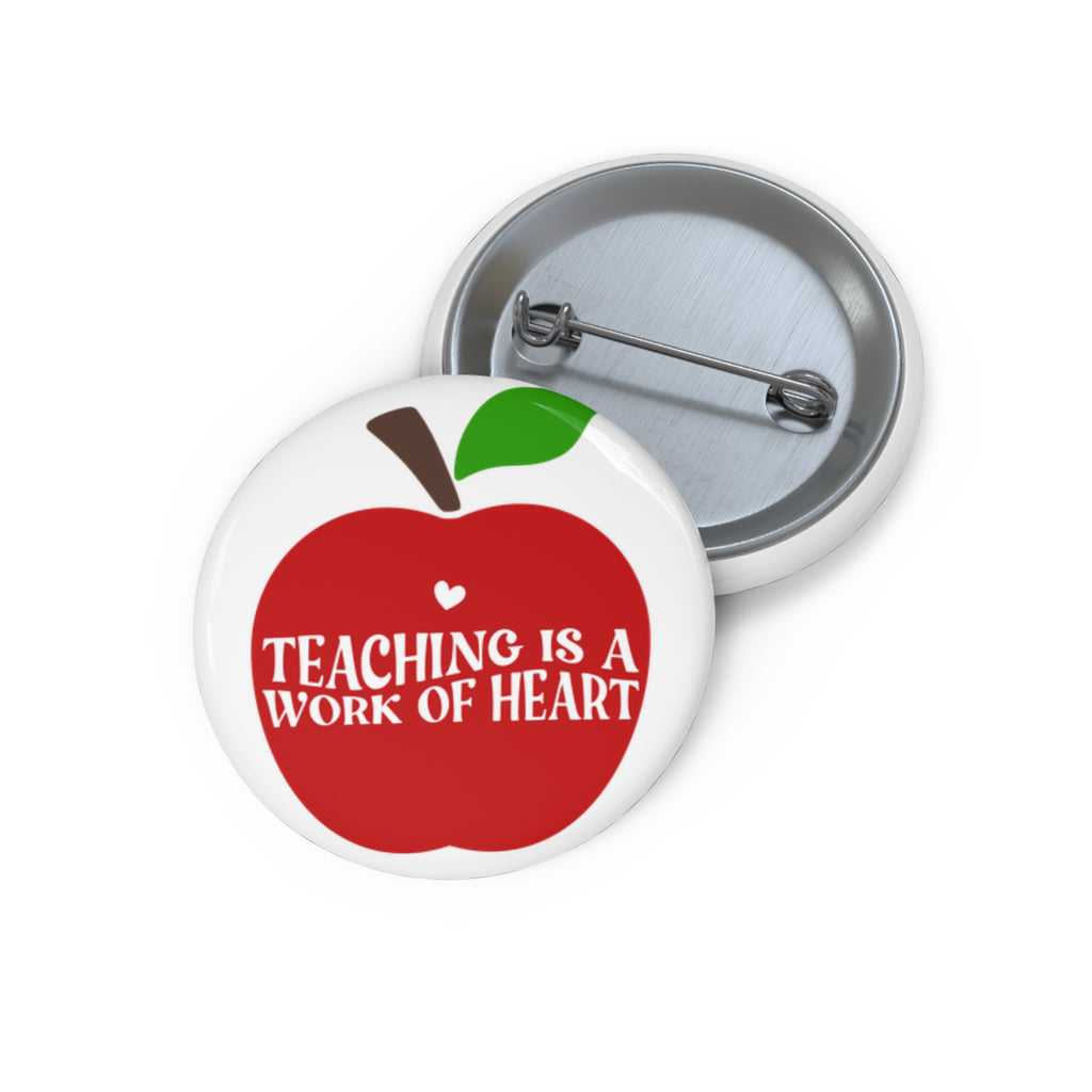 Teacher Appreciation Pin Button - "Teaching is a Work of Heart"